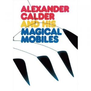 ALEXANDER CALDER AND HIS MAGICAL MOBILES | アレクサンダー・カルダー