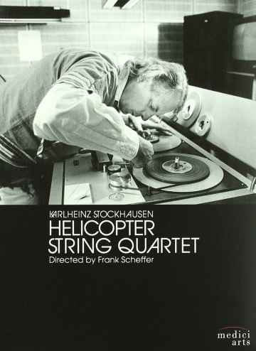 カールハインツ・シュトックハウゼン:ヘリコプター弦楽四重奏曲